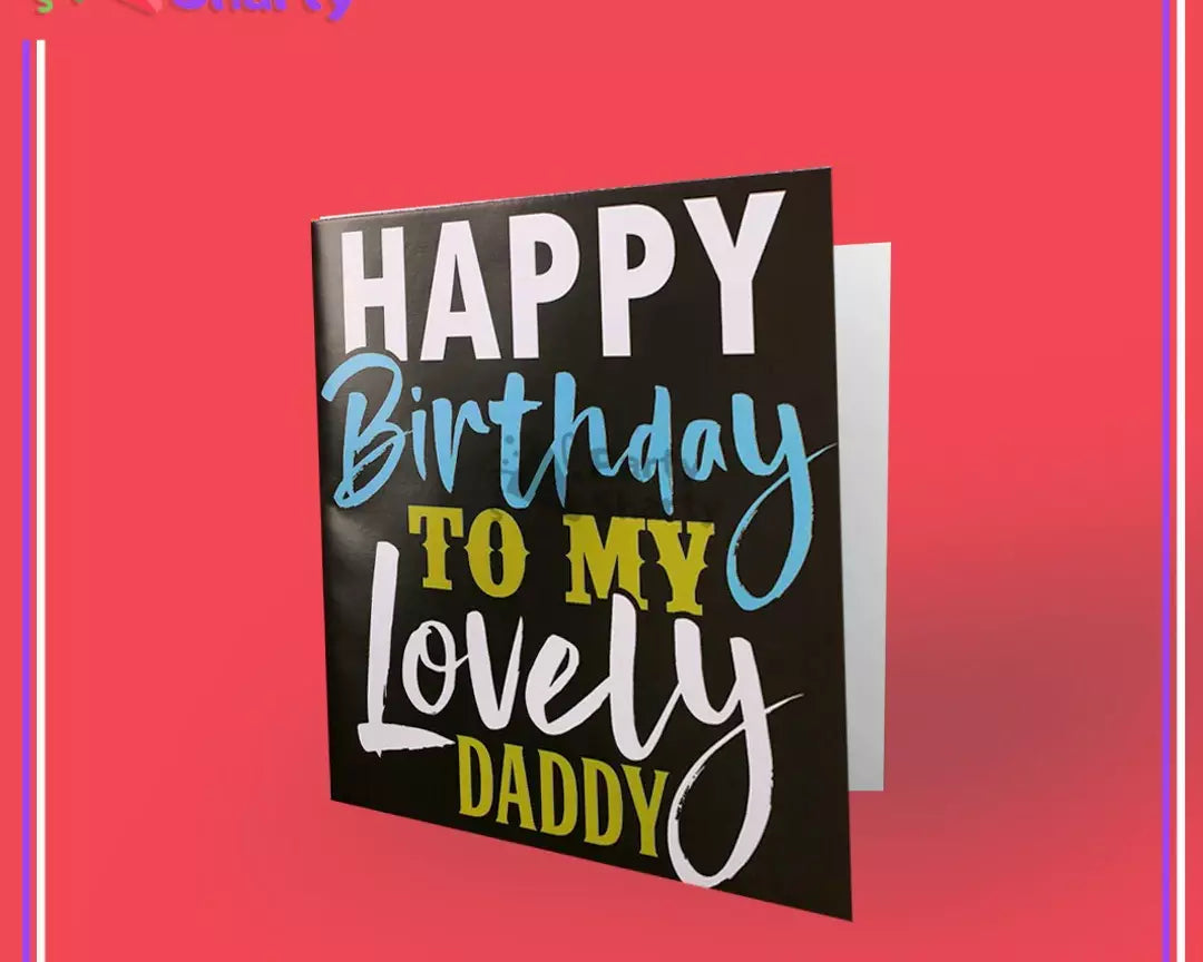 Happy Birthday To My Lovely Daddy Greeting Card,